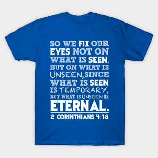 2 Corinthians 4:18 T-Shirt